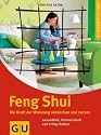 Feng Shui. Die Kraft der Wohnung entdecken und nutzen (Ganzheitlich leben)