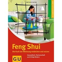 Feng Shui. Die Kraft der Wohnung entdecken und nutzen (Ganzheitlich leben)