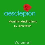 John Fulton Monthly Meditations with John Fulton Volume I
