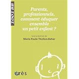 Parents, professionnels, comment �duquer ensemble un petit enfant ?par Catherine Bouve