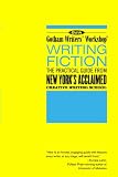 Gotham Writers Workshop: Writing Fiction: The Practical Guide From New York's Acclaimed Writing School