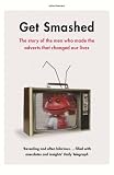 Review Sceptre  / Get Smashed: The Story of the Men Who Made the Adverts That Changed Our Lives