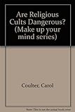 Are religious cults dangerous?