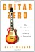 Guitar Zero: The New Musician and the Science of Learning