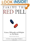 Taking the Red Pill: Science, Philosophy and the Religion in the Matrix (Smart Pop series)