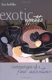 Exotic Appetites: Ruminations of a Food Adventurer