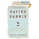 Click here to buy Saving Darwin: How to Be a Christian and Believe in Evolution by  Karl Giberson.