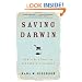 Saving Darwin: How to Be a Christian and Believe in Evolution
