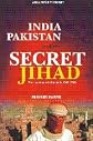 Indian Pakistan and the Secret Jihad: The Covert War in Kashmir, 1947-2004 (Asian Security Studies)