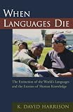 When Languages Die: The Extinction of the World s Languages and the Erosion of Human Knowledge