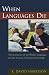 When Languages Die: The Extinction of the World's Languages and the Erosion of Human Knowledge