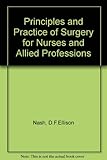 The principles and practice of surgery for nurses and allied professions