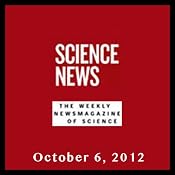 Science News, October 06, 2012 | [Society for Science & the Public]