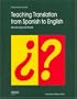 Teaching Translation from Spanish to English: Worlds Beyond Words (Didactics of Translation)