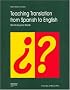 Teaching Translation from Spanish to English: Worlds Beyond Words (Didactics of Translation)