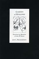 Garden of Hollows: Entering the Mysteries of Lent and Easter