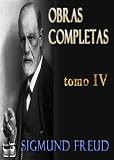 Teorias sexuales y otros ensayos. Tomo IV. Obras completas. (Obras Completas - Sigmund Freud)