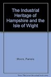 The industrial heritage of Hampshire and the Isle of Wight