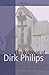The Writings of Dirk Philips (CLASSICS OF THE RADICAL REFORMATION)