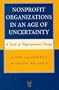 Nonprofit Organizations in an Age of Uncertainty: A Study of Growth & Decline (Social Institutions and Social Change)