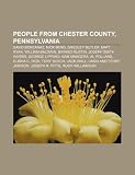 People from Chester County, Pennsylvania: Nick Berg, Matt Ryan, William Baldwin, Joseph Smith Harris, Bayard Rustin, Tory Burch, Jack Wall