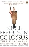 Colossus: The Rise and Fall of The American Empire