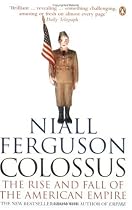 Colossus: The Rise and Fall of the American Empire