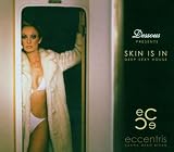 Dessous Presents Eccentris: Skin Is in