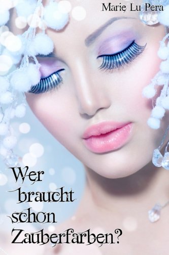 Wer braucht schon Zauberfarben? (Volume 2) (German Edition)