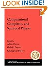 Computational Complexity and Statistical Physics (Santa Fe Institute Studies in the Sciences of Complexity Proceedings)