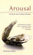 Arousal: The Secret Logic of Sexual Fantasies
