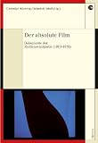 Produkt-Bild: Der absolute Film: Dokumente der Medienavantgarde (1912-1938)