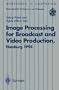 Image Processing for Broadcast and Video Production: Proceedings of the European Workshop on Combined Real and Synthetic Image Processing for ... 23-24 November 1994 (Workshops in Computing)