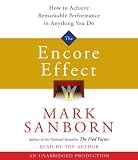 The Encore Effect: How to Achieve Remarkable Performance in Anything You Do