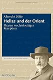 Hellas und der Orient: Phasen wechselseitiger Rezeption (Julius-Wellhausen-Vorlesung) - Albrecht Dihle