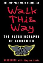 Walk This Way: The Autobiography of Aerosmith Walk This Way: The Autobiography of Aerosmith