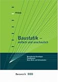 Baustatik - einfach und anschaulich - Klaus Holschemacher, Klaus-J&uuml;rgen Schneider, Eddy Widjaja