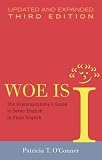 Woe Is I: The Grammarphobe's Guide to Better English in Plain
English, Third Edition