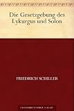 Die Gesetzgebung des Lykurgus und Solon - Friedrich Schiller