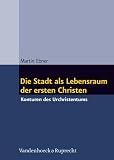 Die Stadt als Lebensraum der ersten Christen: Konturen des Urchristentums I