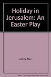 Holiday in Jerusalem : an Easter play