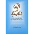 My Gift of Light: A Bereaved Mother's Loving Pilgrimage from Skeptic to Psychic Medium