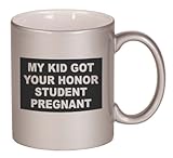 IMAGE OF MY KID GOT YOUR HONOR STUDENT PREGNANT Coffee Mug Metallic Silver 11 oz