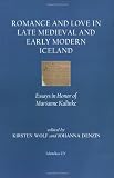 Romance and love in late medieval and early modern Iceland : essays in honor of Marianne Kalinke