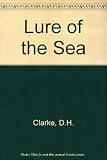 The lure of the sea : an escapist guide to running away to sea in your own boat; buying, equipping and manning