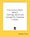 True Stories About Indians: Thrilling Adventures Among The American Indians