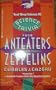 Science Trivia from Anteaters to Zeppelins