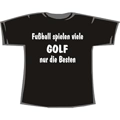 Fu�ball spielen viele, Golf nur die Besten; T-Shirt schwarz