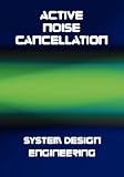 Active Noise Cancellation (ANC) System Design Engineering
