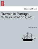 Travels in Portugal. With illustrations, etc.